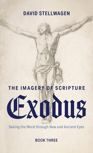 The Imagery of Scripture: Seeing the Word through New and Ancient Eyes