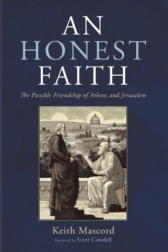 An Honest Faith: The Possible Friendship of Athens and Jerusalem