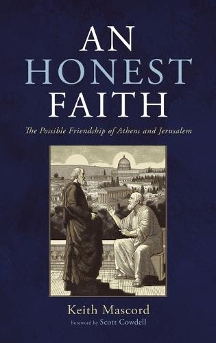 An Honest Faith: The Possible Friendship of Athens and Jerusalem