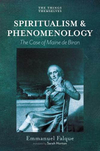 Spiritualism and Phenomenology: The Case of Maine de Biran