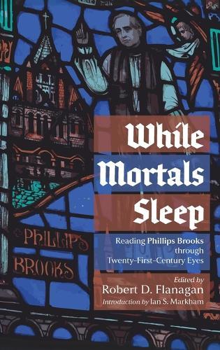 While Mortals Sleep: Reading Phillips Brooks Through Twenty-First-Century Eyes