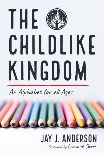 The Childlike Kingdom: An Alphabet for All Ages