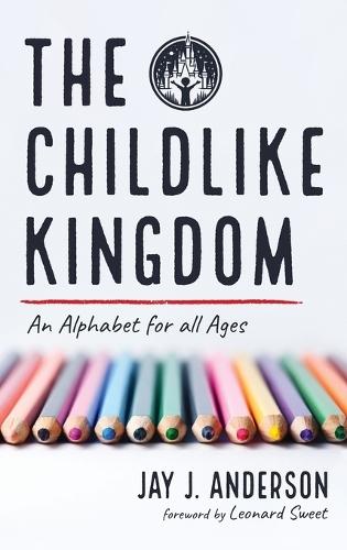 The Childlike Kingdom: An Alphabet for All Ages