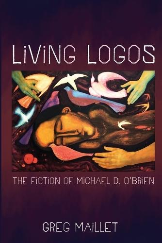 Living Logos: The Fiction of Michael D. O'Brien