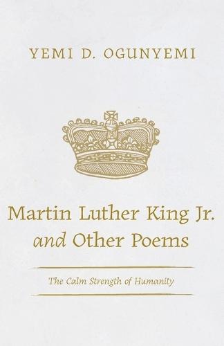Martin Luther King Jr. and Other Poems: The Calm Strength of Humanity