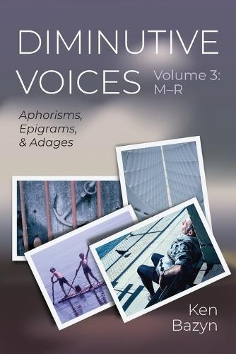 Diminutive Voices, Volume 3: Aphorisms, Epigrams, and Adages