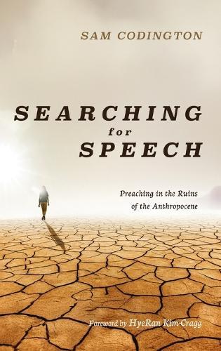 Searching for Speech: Preaching in the Ruins of the Anthropocene