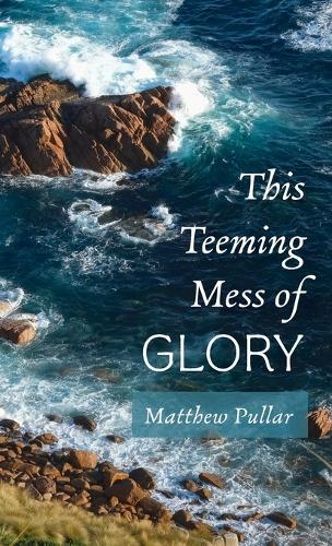 This Teeming Mess of Glory