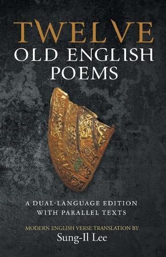 Twelve Old English Poems: A Dual-Language Edition with Parallel Texts