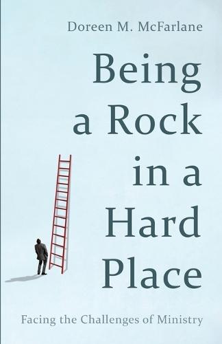Being a Rock in a Hard Place: Facing the Challenges of Ministry
