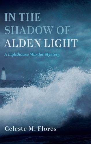 In the Shadow of Alden Light: A Lighthouse Murder Mystery