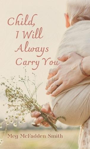 Child, I Will Always Carry You