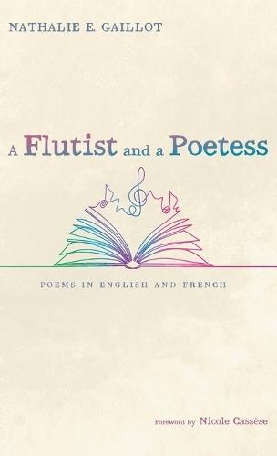 A Flutist and a Poetess: Poems in English and French