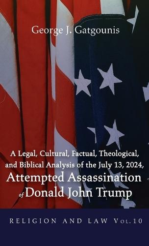 A Legal, Cultural, Factual, Theological, and Biblical Analysis of the July 13, 2024, Attempted Assassination of Donald John Trump