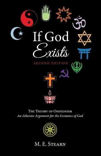 If God Exists, Second Edition: The Theory of Omnideism: An Atheistic Argument for the Existence of God