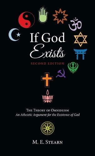 If God Exists, Second Edition: The Theory of Omnideism: An Atheistic Argument for the Existence of God