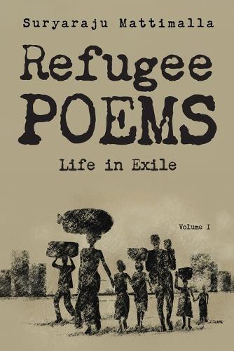 Refugee Poems, Volume I: Life in Exile