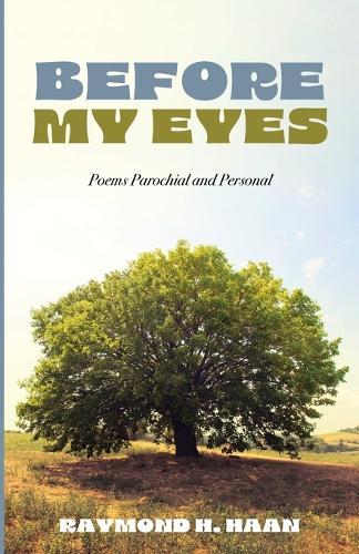 Before My Eyes: Poems Parochial and Personal