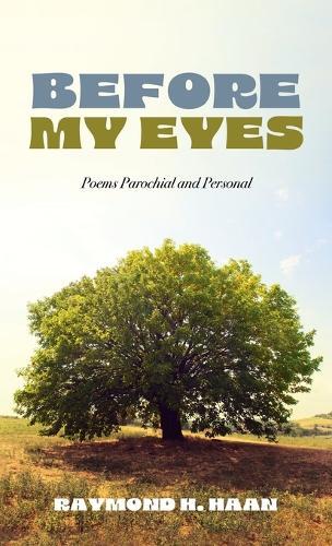 Before My Eyes: Poems Parochial and Personal