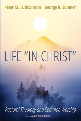 Life ""In Christ"": Pastoral Theology and Common Worship
