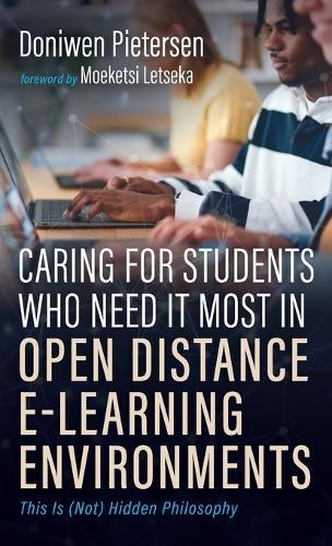 Caring for Students Who Need It Most in Open Distance E-Learning Environments: This Is (Not) Hidden Philosophy