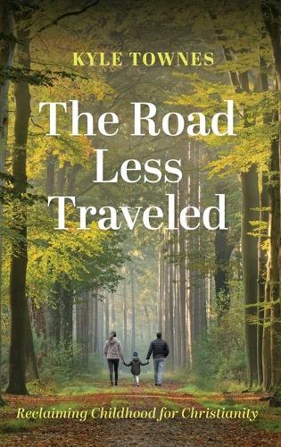 The Road Less Traveled: Reclaiming Childhood for Christianity