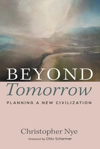 Beyond Tomorrow: Planning a New Civilization