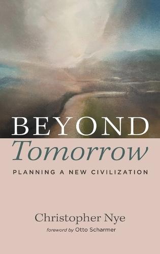 Beyond Tomorrow: Planning a New Civilization