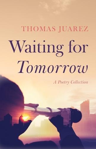 Waiting for Tomorrow: A Poetry Collection
