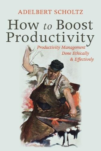 How to Boost Productivity: Productivity Management Done Ethically and Effectively