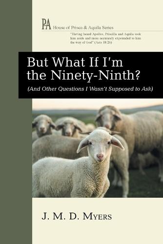 But What If I'm the Ninety-Ninth?: (And Other Questions I Wasn't Supposed to Ask)