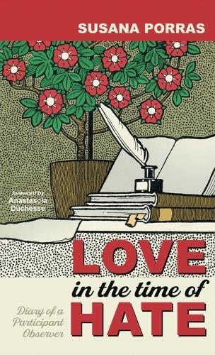 Love in the Time of Hate: Diary of a Participant Observer