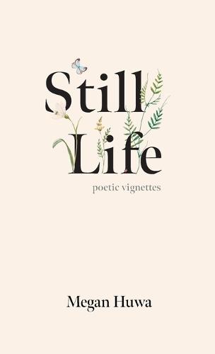 Still Life: Poetic Vignettes