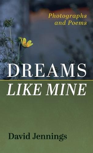 Dreams Like Mine: Photographs and Poems
