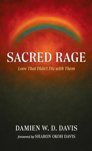 Sacred Rage: Love That Didn't Die with Them