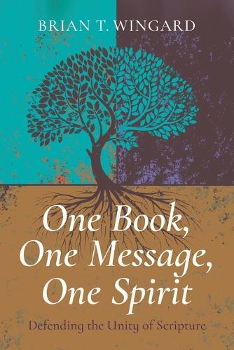 One Book, One Message, One Spirit: Defending the Unity of Scripture