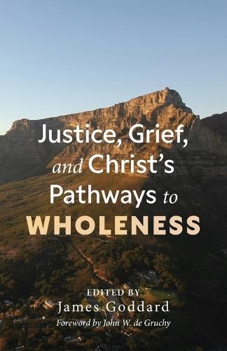 Justice, Grief, and Christ's Pathways to Wholeness