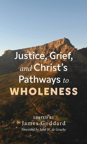 Justice, Grief, and Christ's Pathways to Wholeness