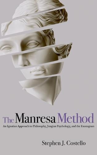 The Manresa Method: An Ignatian Approach to Philosophy, Jungian Psychology, and the Enneagram