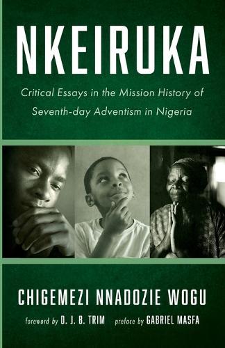 Nkeiruka: Critical Essays in the Mission History of Seventh-Day Adventism in Nigeria