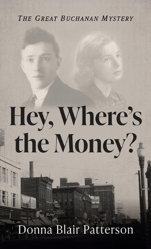 Hey, Where's the Money?: The Great Buchanan Mystery