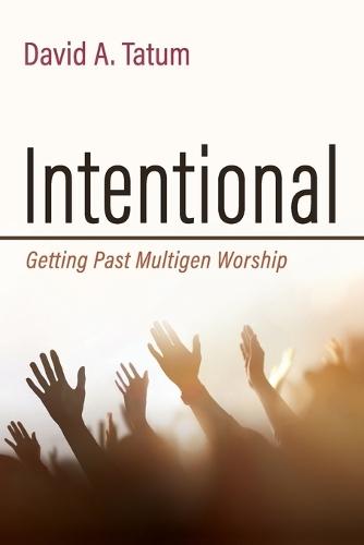 Intentional: Getting Past Multigen Worship