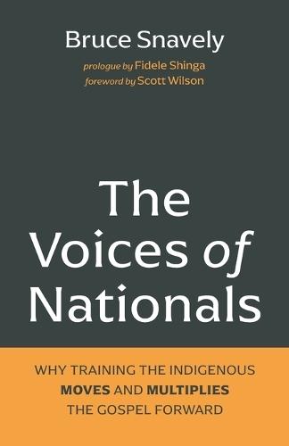 The Voices of Nationals: Why Training the Indigenous Moves and Multiplies the Gospel Forward