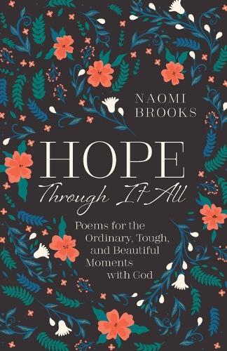 Hope Through It All: Poems for the Ordinary, Tough, and Beautiful Moments with God