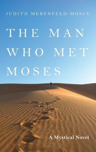 The Man Who Met Moses: A Mystical Novel