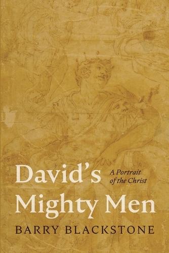 David's Mighty Men: A Portrait of the Christ