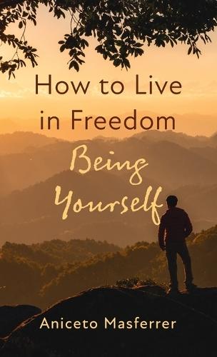 How to Live in Freedom Being Yourself