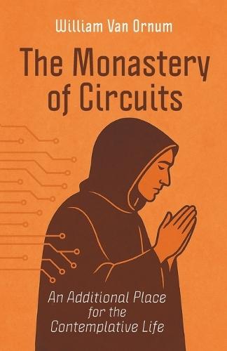 The Monastery of Circuits: An Additional Place for the Contemplative Life