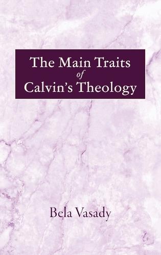 The Main Traits of Calvin's Theology