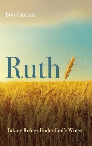 Ruth: Taking Refuge Under God's Wings
